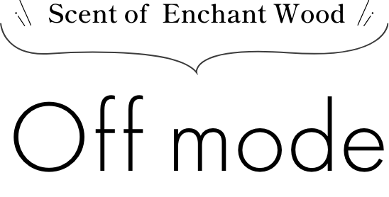 enchant woodの香り off mode